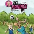 Den Mandige Elg #1: Elg får venner af K. L. Berger
