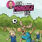 Den Mandige Elg #1: Elg får venner af K. L. Berger
