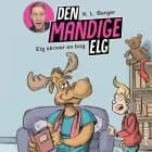 Den Mandige Elg #3: Elg skriver en bog af K. L. Berger