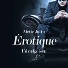 Érotique: Udvælgelsen af Mette Julin