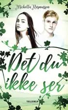 Det du ikke ser af Michella Rasmussen