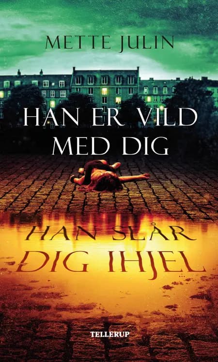 Han er vild med dig. Han slår dig ihjel af Mette Julin