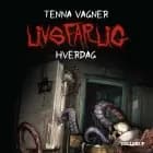 Livsfarlig #1: Livsfarlig hverdag af Tenna Vagner