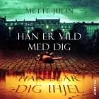 Han er vild med dig. Han slår dig ihjel af Mette Julin