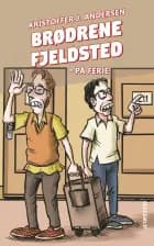 Brødrene Fjeldsted #1: På ferie (LYT & LÆS) af Kristoffer J. Andersen