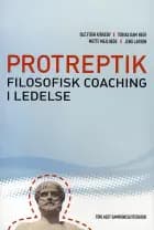Protreptik - filosofisk coaching i ledelse af Ole Fogh Kirkeby