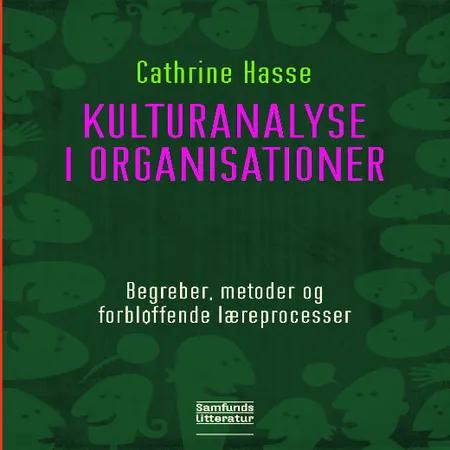 Kulturanalyse i organisationer af Cathrine Hasse