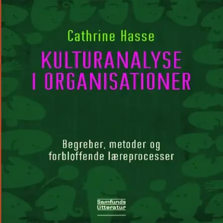 Kulturanalyse i organisationer af Cathrine Hasse