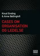 Cases om organisation og ledelse af Knud Sinding og Anne Bøllingtoft