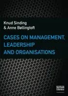 Cases on Management, Leadership and Organisations af Anne Bøllingtoft og Knud Sinding