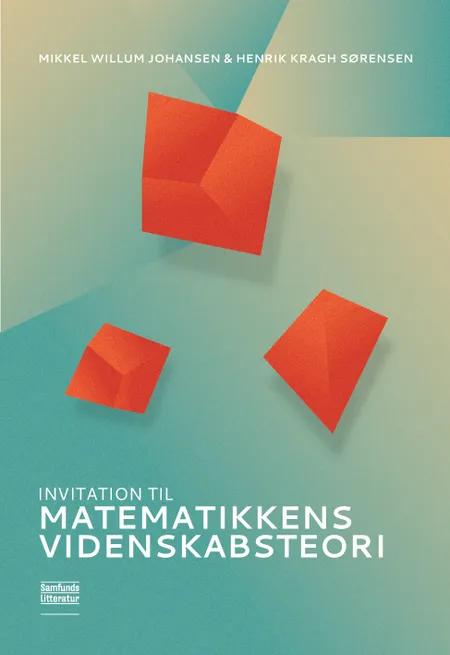 Invitation til matematikkens videnskabsteori af Mikkel Willum Johansen
