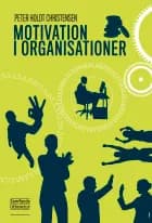Motivation i organisationer af Peter Holdt Christensen