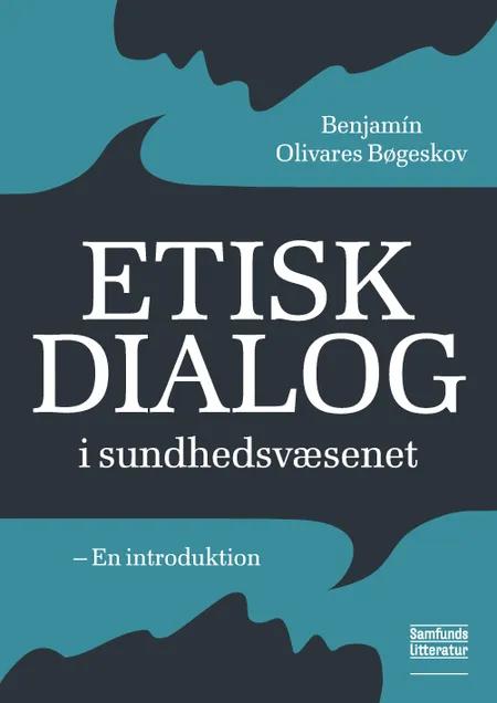 Etisk dialog i sundhedsvæsenet af Benjamin Olivares Bøgeskov