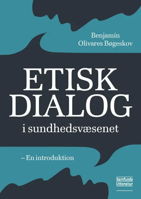 Etisk dialog i sundhedsvæsenet af Benjamin Olivares Bøgeskov