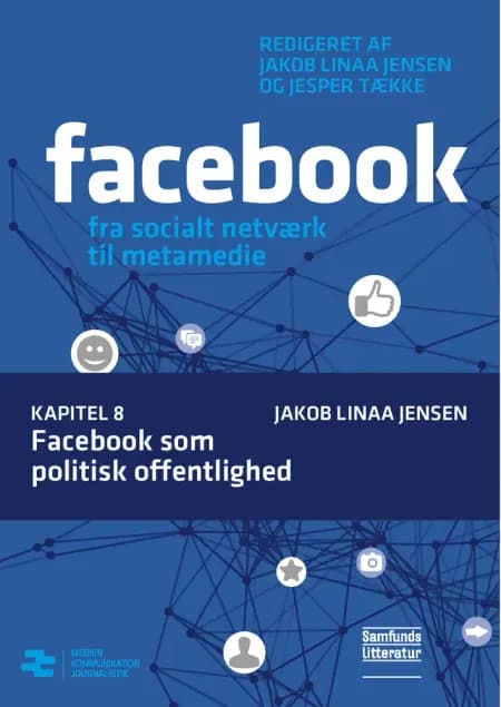 Facebook som politisk offentlighed af Jakob Linaa Jensen