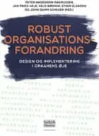 Robust organisationsforandring af Peter Hagedorn-Rasmussen, Jan Pries-Heje og Keld Bødker