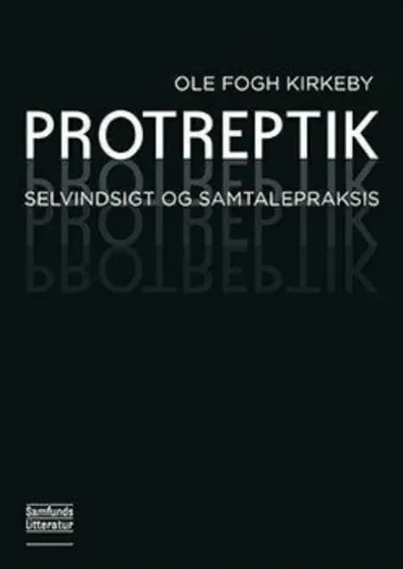 Protreptik - filosofisk coaching i ledelse af Ole Fogh Kirkeby