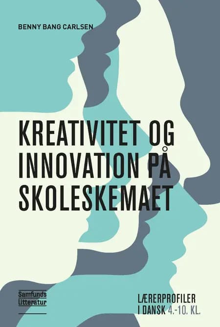 Kreativitet og innovation på skoleskemaet af Benny Bang Carlsen