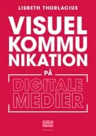 Visuel kommunikation på digitale medier af Lisbeth Thorlacius