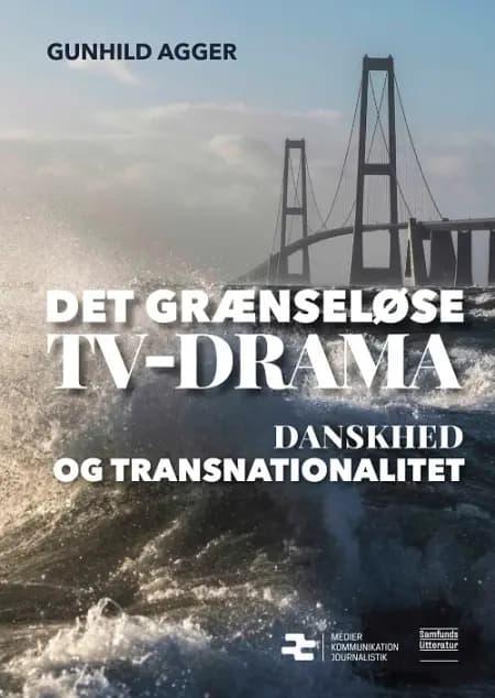 Det grænseløse tv-drama af Gunhild Agger