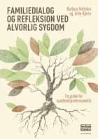 Familiedialog og refleksion ved alvorlig sygdom af Barbara Voltelen og Jette Bjerre