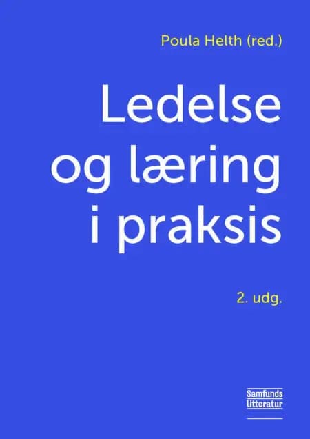 Ledelse og læring i praksis af Poula Helth