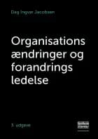 Organisationsændringer og forandringsledelse af Dag Ingvar Jacobsen