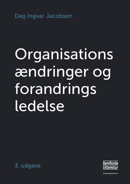 Organisationsændringer og forandringsledelse af Dag Ingvar Jacobsen