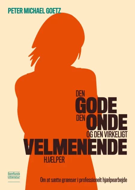 Den gode, den onde og den virkeligt velmenende hjælper af Peter Michael Goetz
