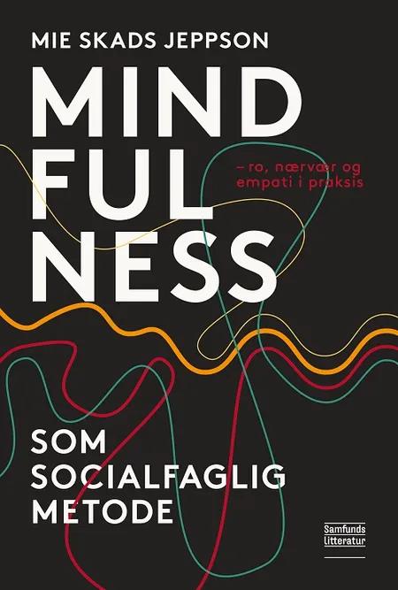 Mindfulness som socialfaglig metode af Mie Skads Jeppson