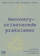 Recovery-orienterede praksisser af Jeppe Oute og Kim Jørgensen (red.)