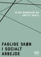 Faglige skøn i socialt arbejde af Peter Bundesen og Anette Skals