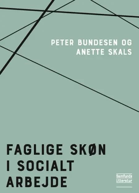 Faglige skøn i socialt arbejde af Peter Bundesen