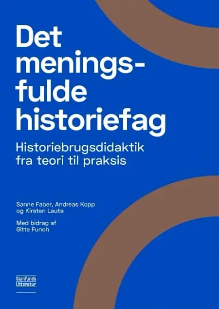 Det meningsfulde historiefag af Andreas Kopp og Kirsten Lauta