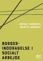 Borgerinddragelse i socialt arbejde af Merete Monrad og Sophie Danneris