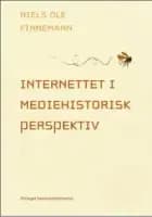 Internettet i mediehistorisk perspektiv af Niels Ole Finnemann