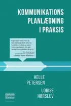 Kommunikationsplanlægning i praksis af Helle Petersen og Louise Hørslev