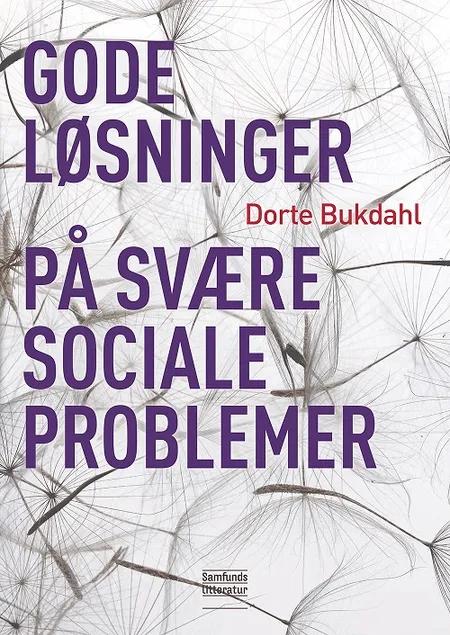 Gode løsninger på svære sociale problemer af Dorte Bukdahl