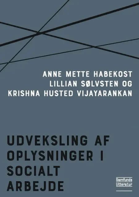 Udveksling af oplysninger i socialt arbejde af Anne Mette Habekost og Lillian Sølvsten