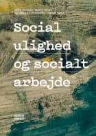 Social ulighed og socialt arbejde af Jørn Henrik Enevoldsen og Samuel Pedersen Jones