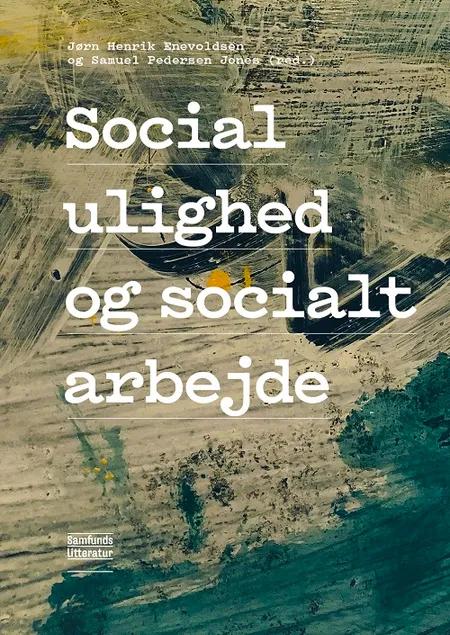 Social ulighed og socialt arbejde af Jørn Henrik Enevoldsen