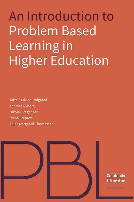 An Introduction to Problem-Based Learning in Higher Education af Jette Egelund Holgaard
