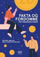 Fakta og fordomme om finanssektoren af Michael Møller og Niels Chr. Nielsen