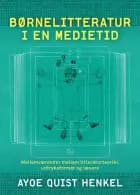 Børnelitteratur i en medietid af Ayoe Qvist Henkel