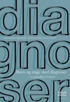 Børn og unge med diagnoser af Anne Morin, Kirsten Elisa Petersen og Bjørg Kjær