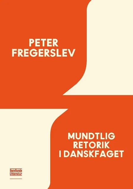 Mundtlig retorik i danskfaget af Peter Fregerslev