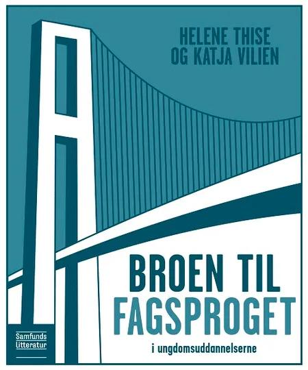 Broen til fagsproget i ungdomsuddannelserne af Helene Thise