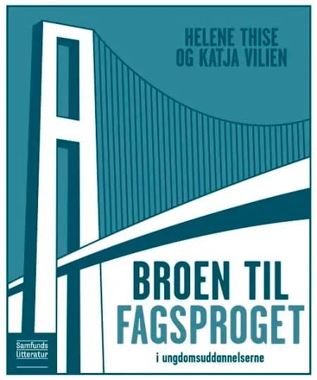 Broen til fagsproget i ungdomsuddannelserne af Katja Vilien