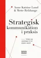 Strategisk kommunikation i praksis af Anne Katrine Lund og Mette Refshauge