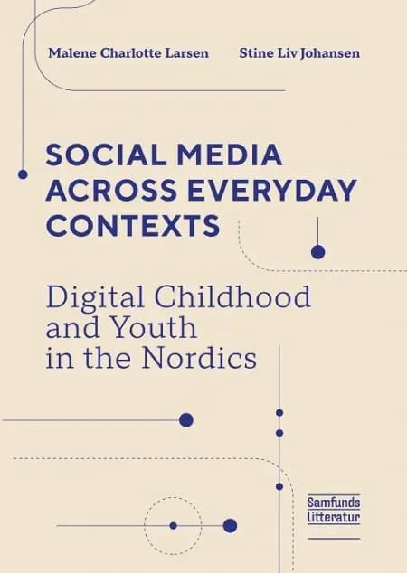 Social Media Across Everyday Contexts af Malene Charlotte Larsen